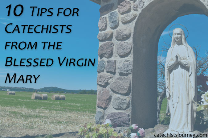 tips from the Blessed Virgin Mary for catechists