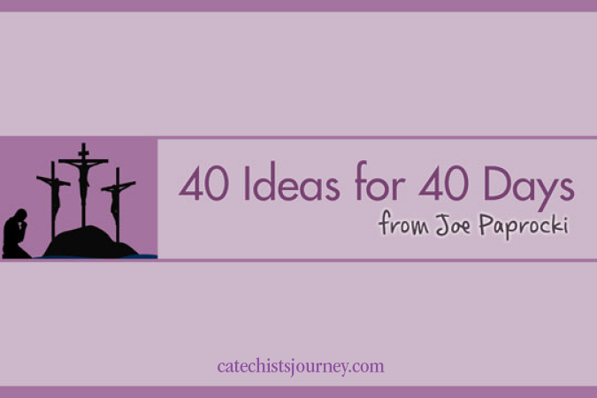 40 Ideas for 40 Days of Lent from Joe Paprocki