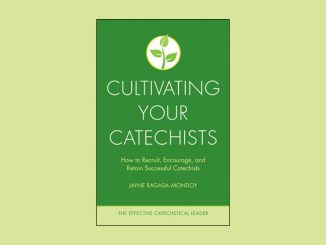 Cultivating Your Catechists - The Effective Catechetical Leader series