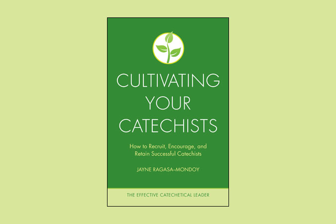 Cultivating Your Catechists - The Effective Catechetical Leader series