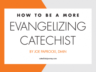 How to Be a More Evangelizing Catechist series by Joe Paprocki