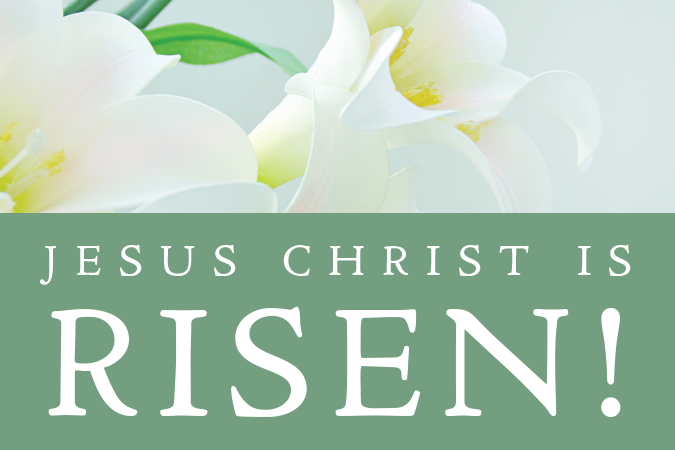 Jesus Christ is Risen! text next to lilies