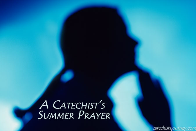 Catechist's Summer Prayer - text over silhouetted woman praying