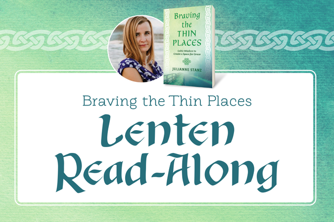 Braving the Thin Places Lenten Read-Along - text and image of Julianne Stanz and her book