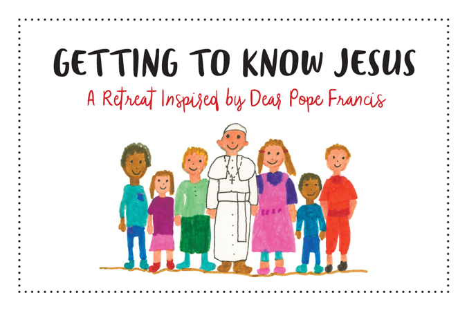 Getting to Know Jesus: A Retreat Inspired by Dear Pope Francis - with cover art from the book
