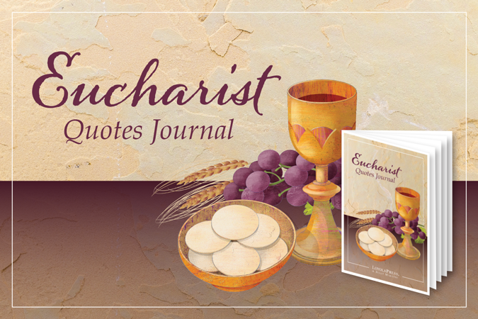 Eucharist Quotes Journal - image of wheat, grapes, wine, and hosts, next to text