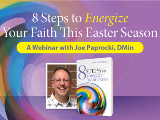 8 Steps to Energize Your Faith This Easter Season: A Webinar with Joe Paprocki, DMin (pictured)