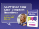 Answering Your Kids' Toughest Questions: A Webinar with Julianne Stanz
