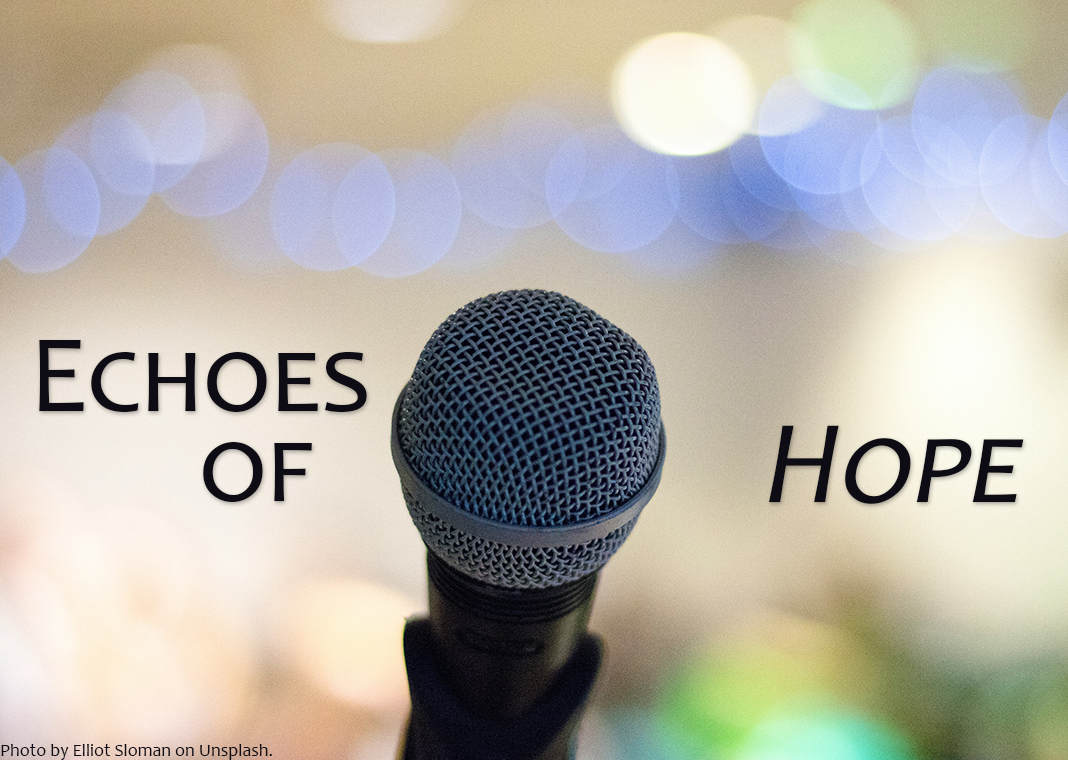 Echoes of Hope - text and microphone - photo by Elliot Sloman on Unsplash