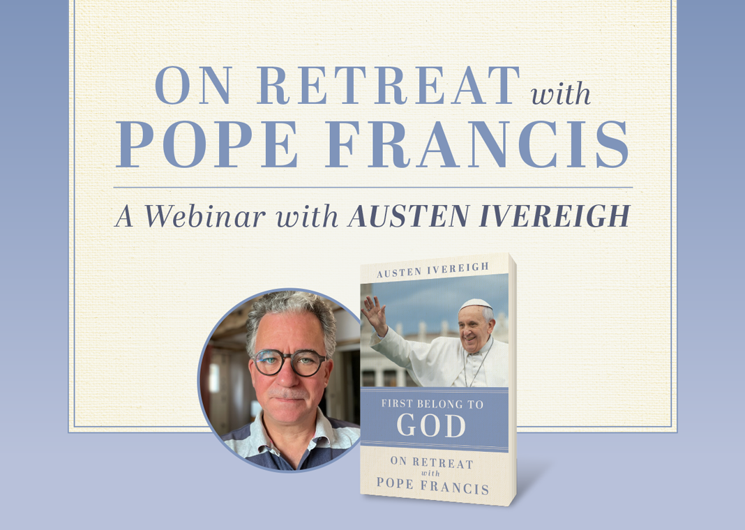 On Retreat with Pope Francis: A Webinar with Austen Ivereigh